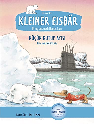 Kleiner Eisbär – Lars, bring uns nach Hause!: Kinderbuch Deutsch-Türkisch mit MP3-Hörbuch zum Herunterladen von Hueber Verlag GmbH